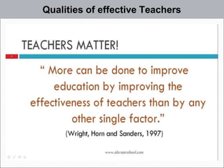 Qualities of effective Teachers
 