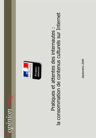 Pratiquesetattentesdesinternautes:
laconsommationdecontenusculturelssurInternet
Septembre2009
 