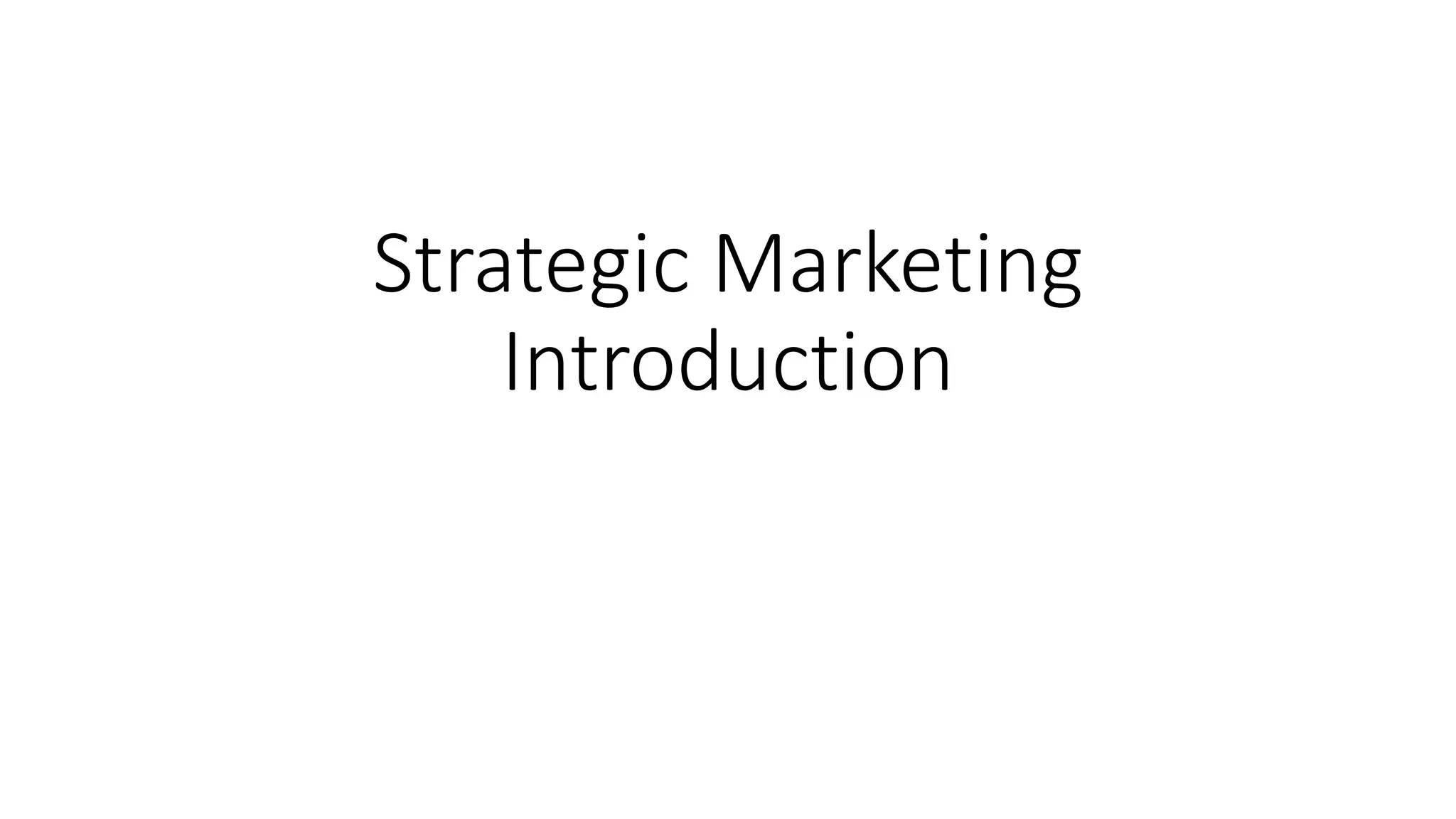 Strategic Marketing
Introduction