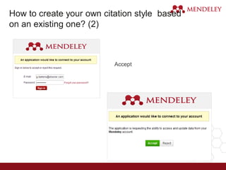 Accept
3.
How to create your own citation style based
on an existing one? (2)
 