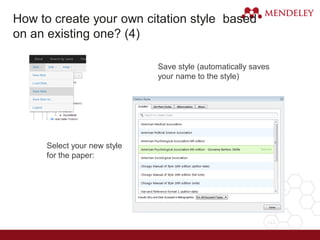 Save style (automatically saves
your name to the style)
7. Select your new style
for the paper:
6.
How to create your own citation style based
on an existing one? (4)
 