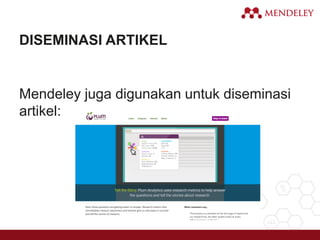 DISEMINASI ARTIKEL
Mendeley juga digunakan untuk diseminasi
artikel:
 