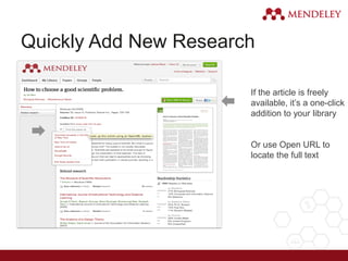 Quickly Add New Research
If the article is freely
available, it’s a one-click
addition to your library
Or use Open URL to
locate the full text
 