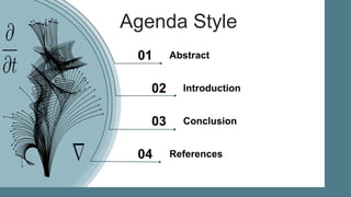 Agenda Style
Abstract
01
Introduction
02
Conclusion
03
References
04
 