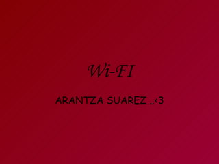 Wi-FI ARANTZA SUAREZ ..<3 