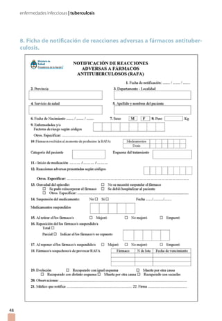 enfermedades infecciosas | tuberculosis
48
8. Ficha de notificación de reacciones adversas a fármacos antituber-
culosis.
 