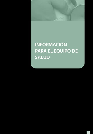 INFORMACIÓN
PARA EL EQUIPO DE
SALUD
1.	Introducción
2.	 Manifestaciones clínicas
3.	 ¿Cuándo sospechar dengue?
4.	 ¿Cómo se clasifica el caso sospechoso de dengue?
5. 	 ¿Cómo se confirma el dengue?
6.	 ¿Cómo se trata el paciente con dengue?
7.	 Flujograma de manejo de casos sospechosos
8.	 ¿Qué se debe hacer si se confirma caso sospechoso
	 de dengue?
9.	 ¿Cómo notificar el caso de dengue?
10.	Prevención de dengue en la familia y la comunidad
3
 