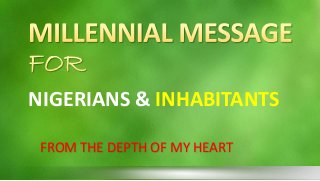 NIGERIANS & INHABITANTS 
FROM THE DEPTH OF MY HEART 
 