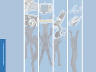 6
    Ensinando e aprendendo com as TIC
 