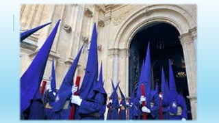 Spain is known especially and for its Holy Week traditions or Semana Santa. The
celebration of Holy Week regarding popular piety relays almost exclusively in the
processions of the brotherhoods or fraternities. These associations have their
origins in the Middle Age, but a number of them were created during the
Baroque Period, and also during the 20th and 21st centuries. The membership is
usually open to any Catholic person and family tradition is an important element
to become a member or "brother.”
A common feature is the almost general usage of the nazareno or penitential
robe for some of the participants in the processions. This garment consists in a
tunic, a hood with conical tip used to conceal the face of the wearer, and
sometimes a cloak. The exact colors and forms of these robes depend on the
particular procession. The robes were widely used in the medieval period for
penitents, who could demonstrate their penance while still masking their
identity. These nazarenos carry processional candles or rough-hewn wooden
crosses, may walk the city streets barefoot, and, in some places may carry
shackles and chains on their feet as penance.
The other common feature is that every brotherhood carries magnificent floats
with sculptures that depict different scenes from the gospels related to the
Passion of Christ or the Sorrows of Virgin Mary. Many of these floats are art
pieces created by Spanish. Brotherhoods have owned and preserved these
"pasos" for centuries in some cases. Usually, the "pasos" are accompanied by
marching bands.
SEMANA SANTA: HOLY WEEK
PROCESSION
 
