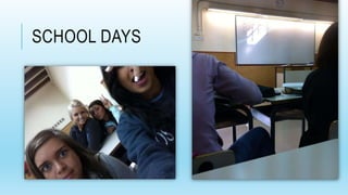 SCHOOL DAYS
 