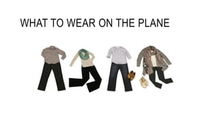 WHAT TO WEAR ON THE PLANE
 
