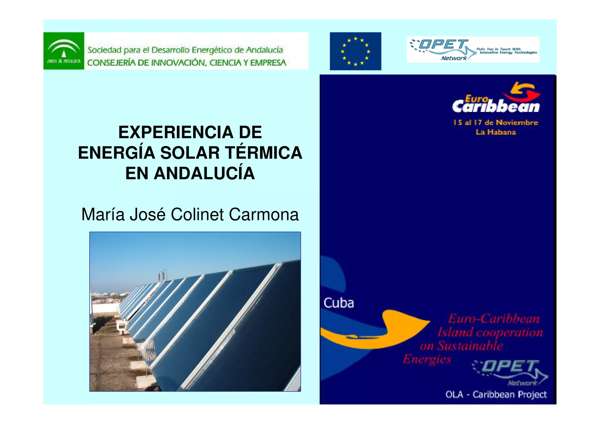 EXPERIENCIA DE
ENERGÍA SOLAR TÉRMICA
EN ANDALUCÍA
María José Colinet Carmona
 