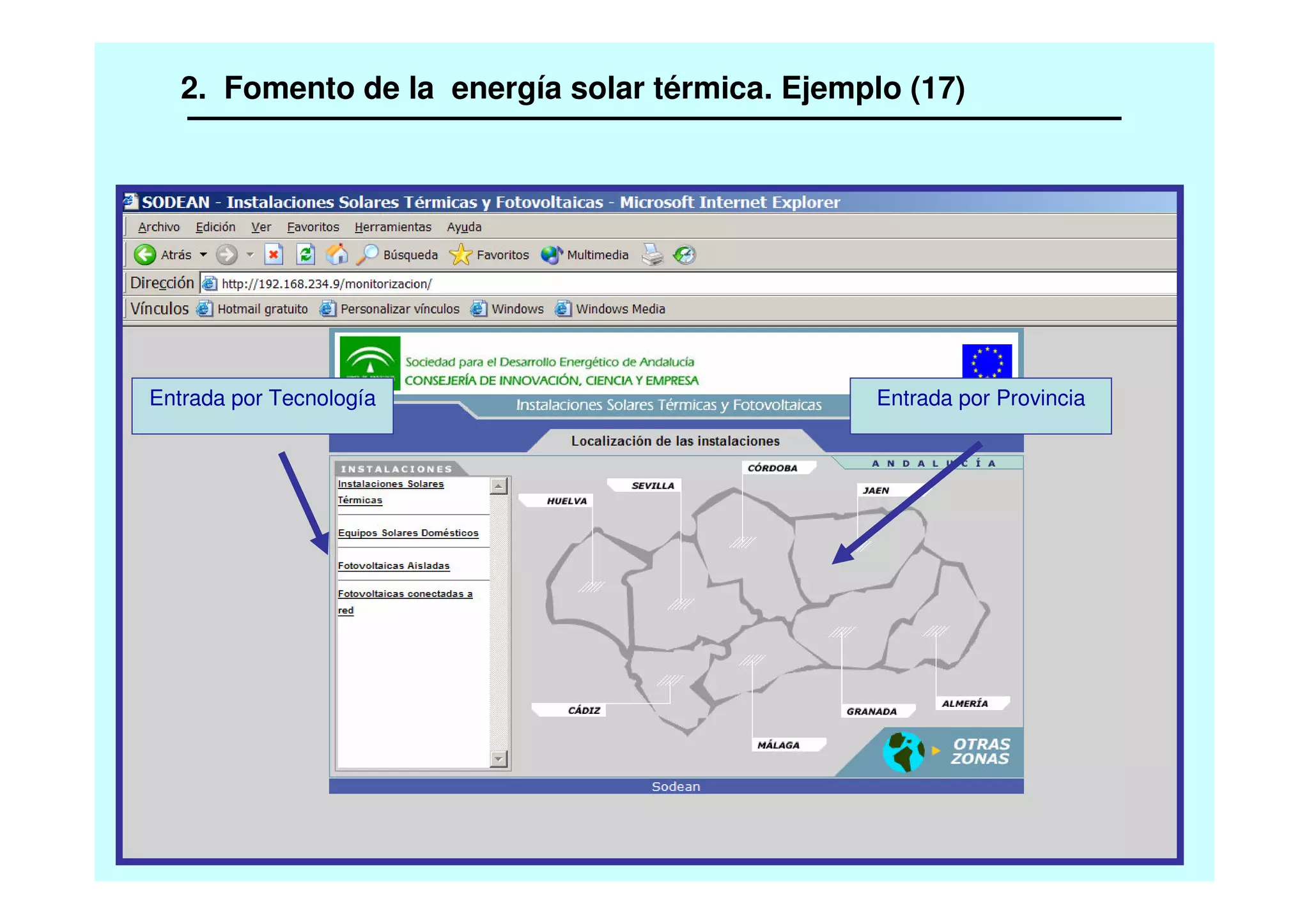 Entrada por Tecnología Entrada por Provincia
2. Fomento de la energía solar térmica. Ejemplo (17)
 
