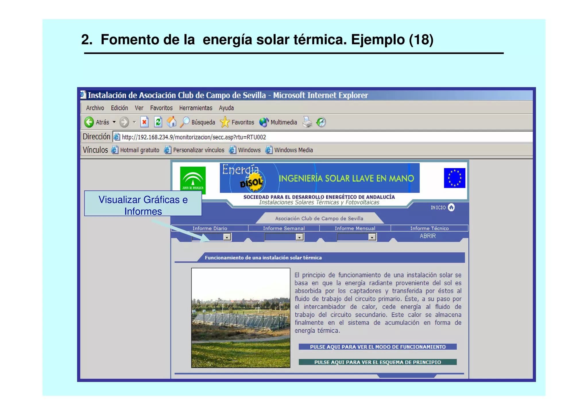 Visualizar Gráficas e
Informes
2. Fomento de la energía solar térmica. Ejemplo (18)
 