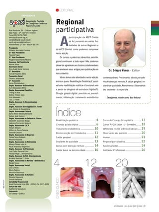 Editorial
                                   expediente


                                                                           Regional
                   Rua Rondinha, 54 - Chácara Inglesa
                   São Paulo - SP - CEP 04140-010
                                                                           participativa
                                                                                         A
                   Fone (11) 5078-7960
                   www.apcd-saude.org.br                                                          participação da APCD Saúde
                   contato@apcd-saude.org.br
                   apcd.reg.saude@gmail.com                                                       se fez presente em várias fes-
                   Atendimento: 2ª a 6ª das 9h às 18h                                             tividades de outras Regionais e
                   Presidente
                   Gilberto Machado Coimbra                                da APCD Central, como podemos comprovar
                   1º Vice-Presidente                                      nesta edição.
                   Takashi Yagui
                   2º Vice-Presidente                                                    Os cursos e palestras oferecidos pela Re-
                   Wagner Nascimento Moreno
                   Assessor da Presidência                                 gional continuam a todo vapor. Não podemos
                   Admar Kfouri                                            deixar de agradecer aos ilustres colaboradores
                   Secretária Geral
                   Arne Aued Guirar Ventura                                que enviaram seus artigos para publicação em                     Dr. Sérgio Yunes - Editor
                   1º Secretário
                   Durval Paupério Sério                                   nossa revista.
                   Tesoureiro Geral
                   Ossamu Massaoka                                                       Vários temas são abordados nesta edição,    contemporâneo; Preconceito: idosos portado-
                   1º Tesoureiro                                           entre os quais: Reabilitação Protética (É possí-          res de doenças mentais; A saúde gengival; Im-
                   Kunio Shimabukuro
                   Depto. Assessor de Benefícios                           vel uma reabilitação estética e funcional sem             plante de qualidade; Atendimento: Observando
                   Auro Massatake Minei
                   Depto. Assessores Científico                            a perda ou desgaste de estruturas hígidas?);              seu paciente - o corpo fala.
                   Cheng Te Hua                                            Cirurgia guiada digital: precisão no procedi-
                   Cidney Hiroaki Cato
                   Jum Kasawara                                            mento; Inflamação: tratamento endodôntico                     Desejamos a todos uma boa leitura!
                   Luci Z. Finotti
                   Depto. Assessor de Comunicações
                   Luis Ide
                   Depto. Assessor de Congressos e Feiras



                                                                           Índice
                   Luis Afonso de Souza Lima
                   Depto. Assessores Cultural
                   Sonia Maria Moraes Ceccone
                   Valsuir José Vezzoni
                   Depto. Assessores de Defesa de Classe
                   Elizabeth Aparecida Braga                               Reabilitação protética. .......................... 4
                                                                                                 .                                   Curso de Cirurgia Ortognática. ........... 17
                                                                                                                                                                  .
                   Helenice Formentin Ikegami
                   Depto. Assessores E.A.P                                 Cirurgia guiada digital........................... 6      Cursos APCD Saúde - 2º Semestre........ 18
                                                                                                                                                                    .
                   Hiroshi Miasiro
                                                                           Tratamento endodôntico..................... 10            Whiteness recebe prêmio de design...... 19
                   Milton de Souza Teixeira
                   Samuel Cecconi                                          Reintervenção em Endodontia............. 11               Observando seu paciente..................... 20
                   Depto. Assessores de Esportes
                   Carlos Teruo Itabashi                                   Saúde gengival................................... 12      Humor............................................... 21
                   Mauricio Fazzura
                   Depto. Assessores de Patrimônio                         Implante de qualidade........................ 13          Regional participativa. ....................... 22
                                                                                                                                                           .
                   Moacyr Nunes Leite Jr.
                   Paulo Yoshiteru Nagamine                                Idosos com doenças mentais............... 14              Aniversariantes. ................................. 24
                                                                                                                                                    .
                   Depto. Assessor de Prevenção
                   Luiz Carlos Serrano Lima                                Saúde bucal na terceira idade............. 16             Indicador Profissional........................ 26
                                                                                                                                                           .
                   Nicola Felipe L. Bempensante
                   Depto. Assessor de Rel. Internacionais



                                                                          4                                        12                                20
                   Arnaldo Baptista F. Júnior
                   Depto. Assessores da Revista e Informática
                   Sérgio Yunes
                   Depto. Assessores Social
                   Julia Uchida
                   Marta Tashiro
                   Mauricio Nishimura
                   Depto. Assessores de Turismo
                   Ricardo Ugayama
                                                                          Caso clínico




                   Shindi Nakajima
                                                                                                                                                       Atendimento
                                                                                                                     Reabilitação
Capa: Stockxpert




                   Jornalista Responsável
                   Israel Correia de Lima (Mtb 14.204) - Tel. 3477-4156
                   Edição de Arte
                   Guilherme Gonçalves
                   Impressão
                   GT Editora e Gráfica




                                                                                                                                                   APCD SAÚDE | JUL | AGO |SET | 2009 | 
 