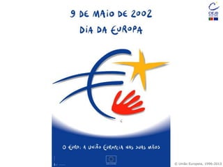 © União Europeia, 1996-2013
 