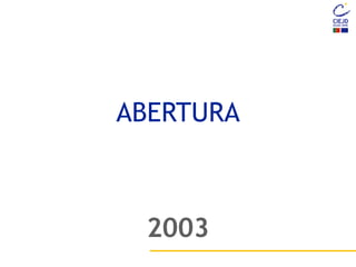 ABERTURA
2003
 