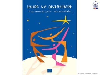 © União Europeia, 1996-2013
 