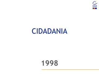 CIDADANIA
1998
 