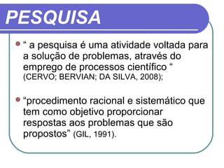 0000919 aula 4 pesquisa científica tipos e modalidades | PPT