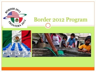 Border 2012 Program
 