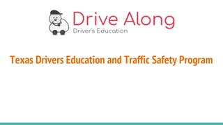 Texas Drivers Education and Traffic Safety Program
 