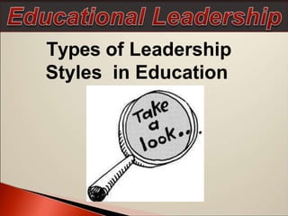 Types of Leadership
Styles in Education
 