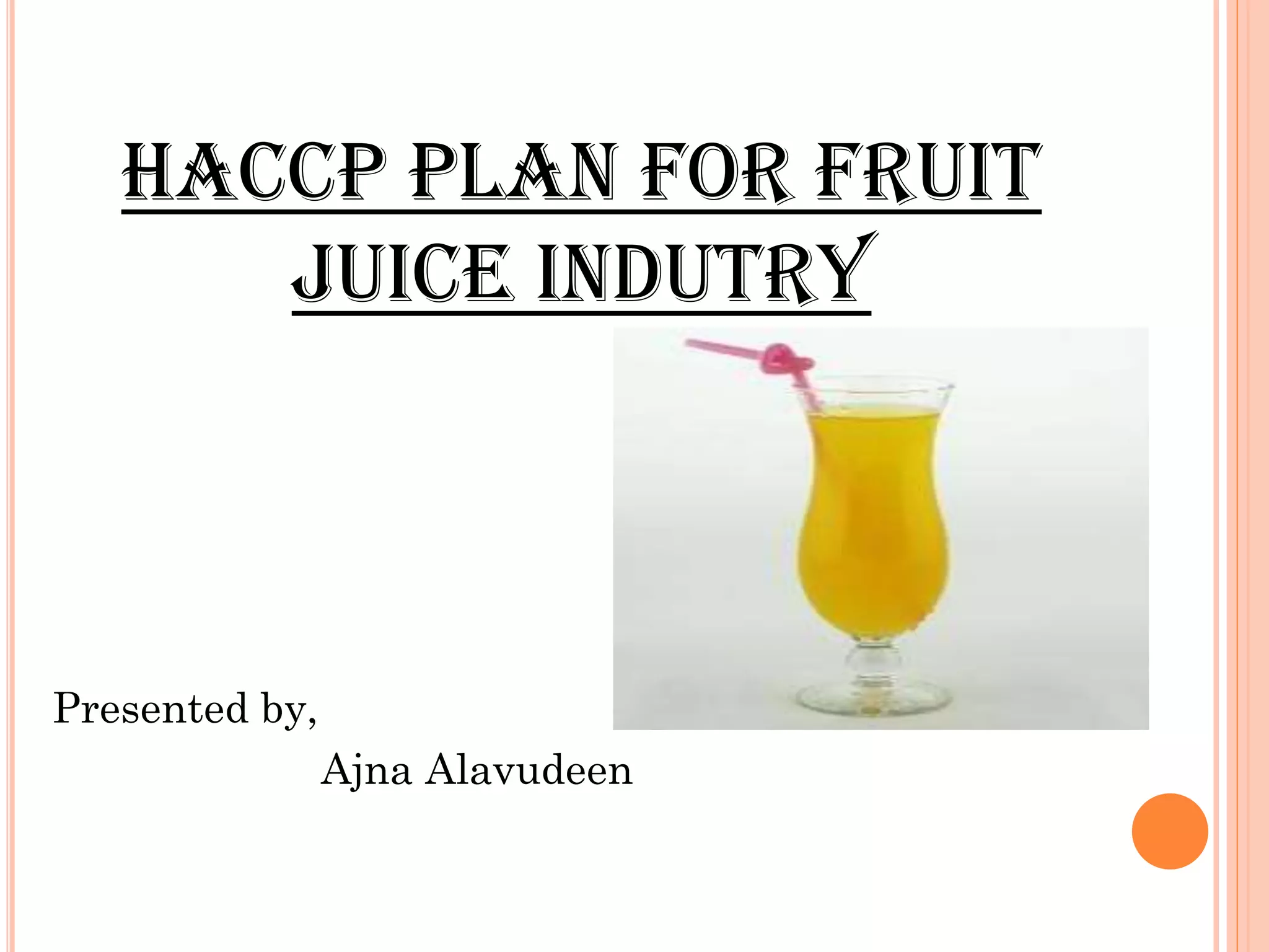 HACCP PLAN FOR FRUIT JUICE INDUSTRY[000157] PPT