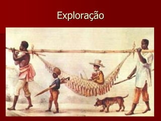 Exploração
 
