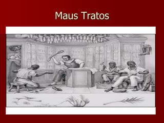 Maus Tratos
 