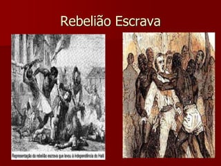 Rebelião Escrava
 