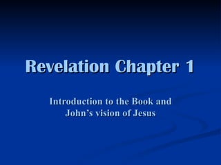 Revelation Chapter 1 Introduction to the Book and John’s vision of Jesus 