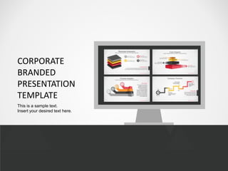 CORPORATE
BRANDED
PRESENTATION
TEMPLATE
This is a sample text.
Insert your desired text here.
 