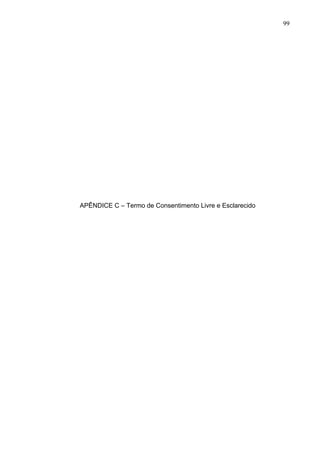 99
APÊNDICE C – Termo de Consentimento Livre e Esclarecido
 