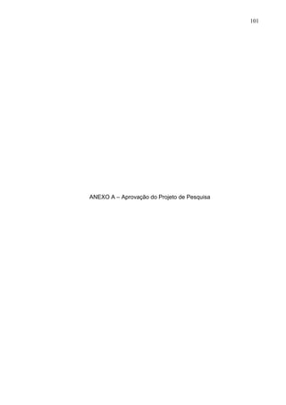 101
ANEXO A – Aprovação do Projeto de Pesquisa
 