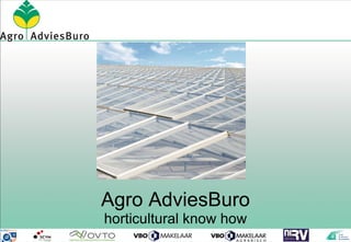 Agro AdviesBuro horticultural know how 