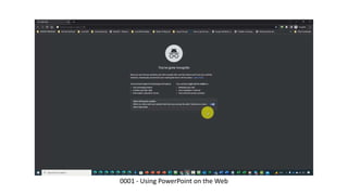 0001 - Using PowerPoint on the Web
 