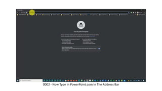 0002 - Now Type In PowerPoint.com In The Address Bar
 
