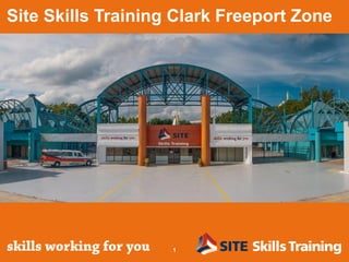 Site Skills Training Clark Freeport Zone
1
 
