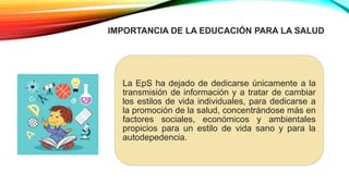 0002 IMPORTANCIA DE LA EDUCACION EN SALUD 2021.pptx