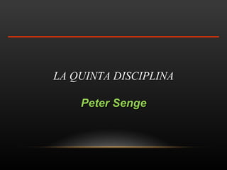 LA QUINTA DISCIPLINA Peter Senge 