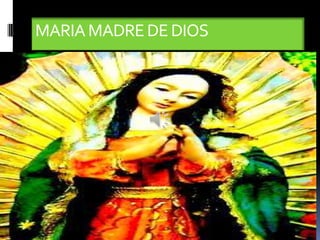 MARIA MADRE DE DIOS
 