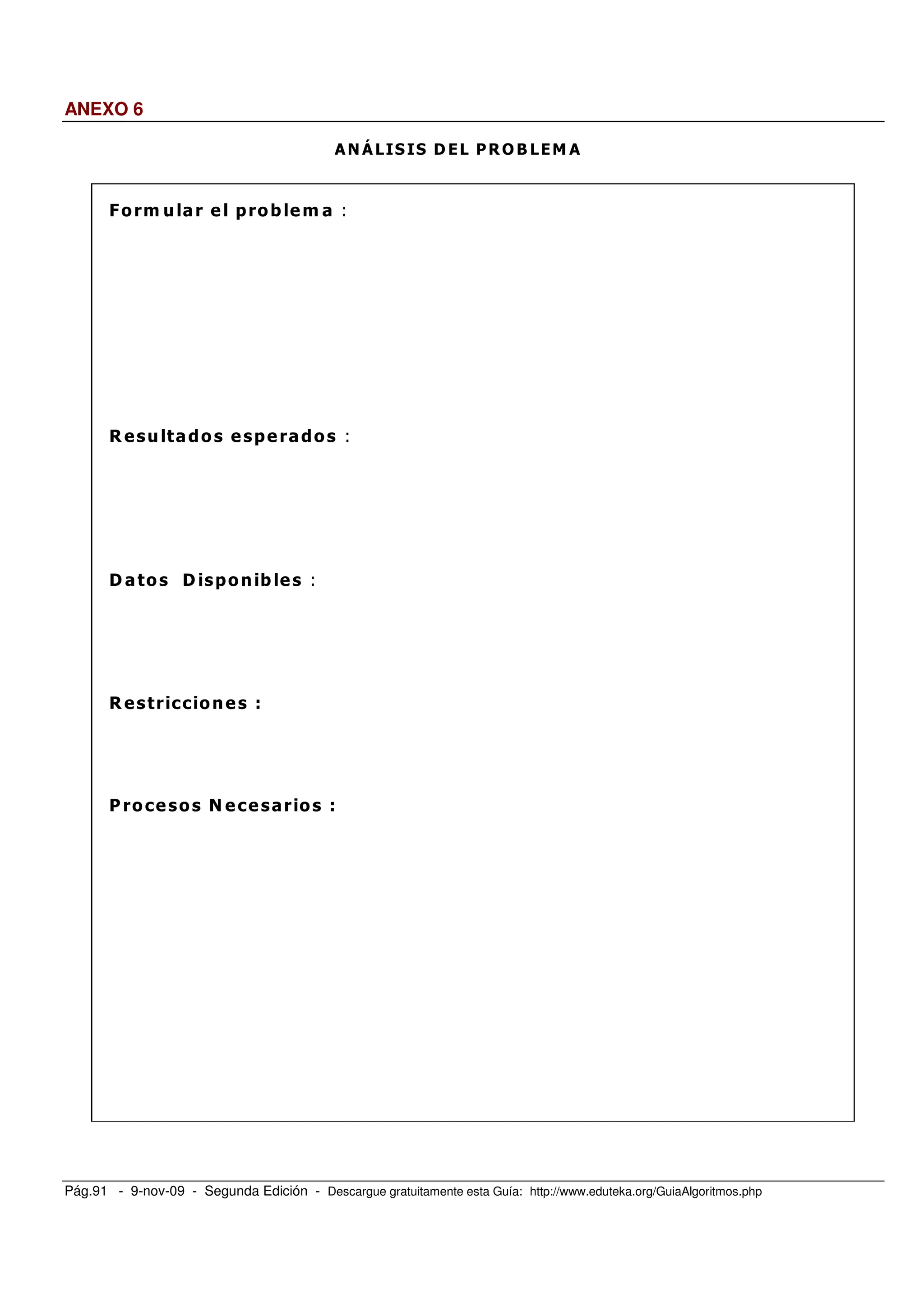 Pág.91 - 9-nov-09 - Segunda Edición - Descargue gratuitamente esta Guía: http://www.eduteka.org/GuiaAlgoritmos.php
ANEXO 6
!
" #
#
#
 