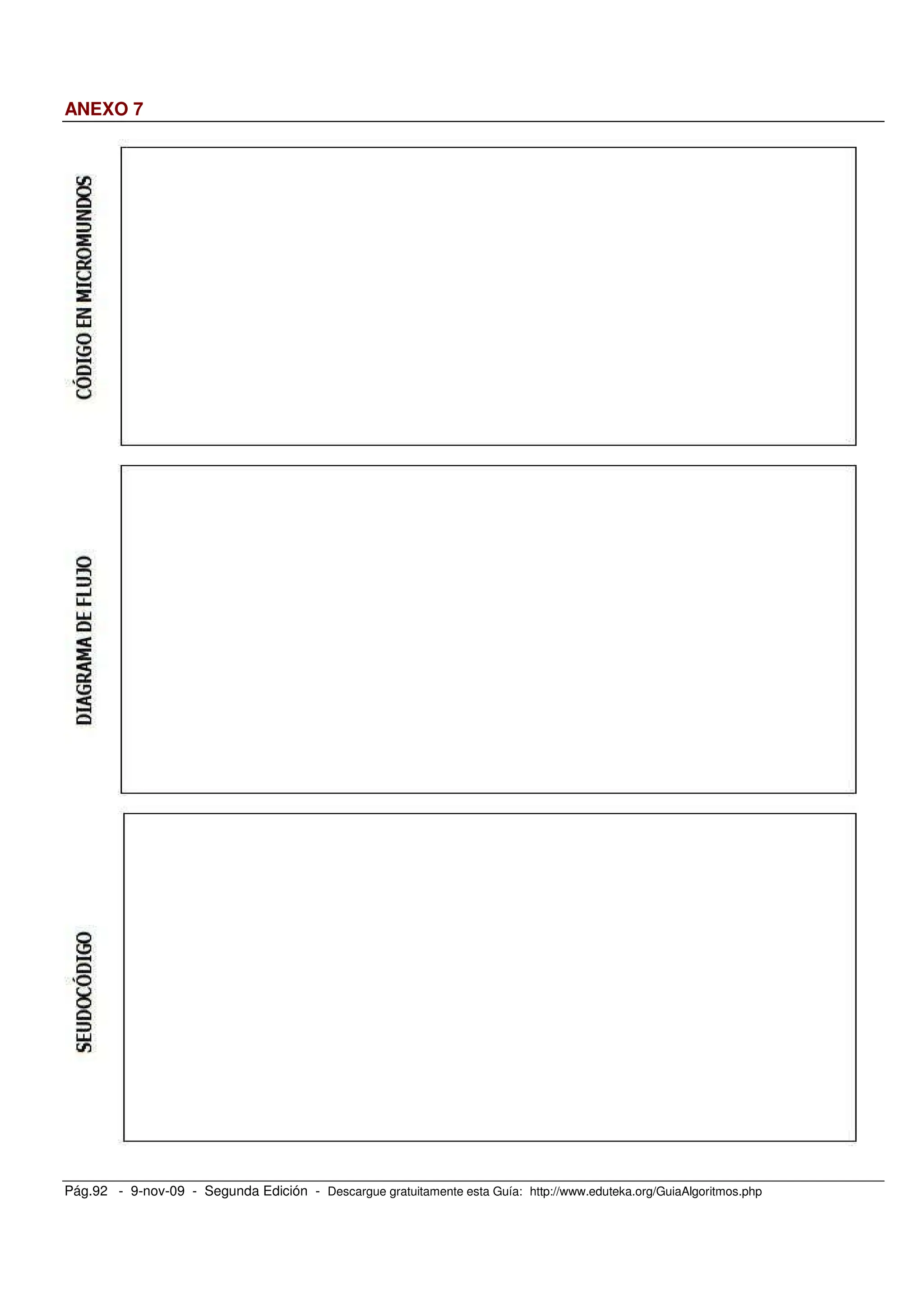 Pág.92 - 9-nov-09 - Segunda Edición - Descargue gratuitamente esta Guía: http://www.eduteka.org/GuiaAlgoritmos.php
ANEXO 7
 