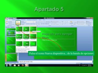 Pulsa el icono Nueva diapositiva... de la banda de opciones