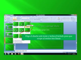 Elige el diseño solo texto y teclea el teclado para que
ocupe al menos tres líneas