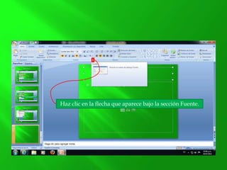 Haz clic en la flecha que aparece bajo la sección Fuente.