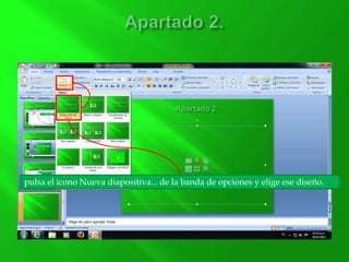 pulsa el icono Nueva diapositiva... de la banda de opciones y elige ese diseño.