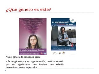 ¿Qué género es este? Es el género de conciencia social Es un género por su argumentación, pero sobre todo por sus significantes, que implican una relación determinada con el espectador 
